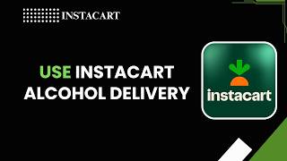 How to Use Instacart Alcohol Delivery