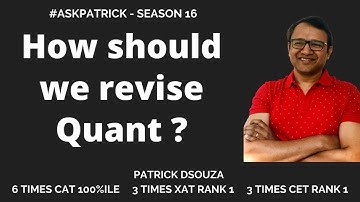 How should we revise Quant? | AskPatrick | Patrick Dsouza | 6 times CAT 100%iler
