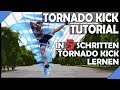 Tornado Kick Lernen - Tutorial Deutsch || Tricking Lernen