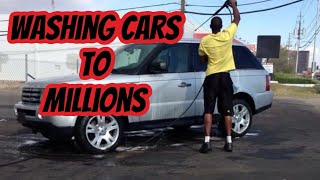 Washing Cars to Making Millions