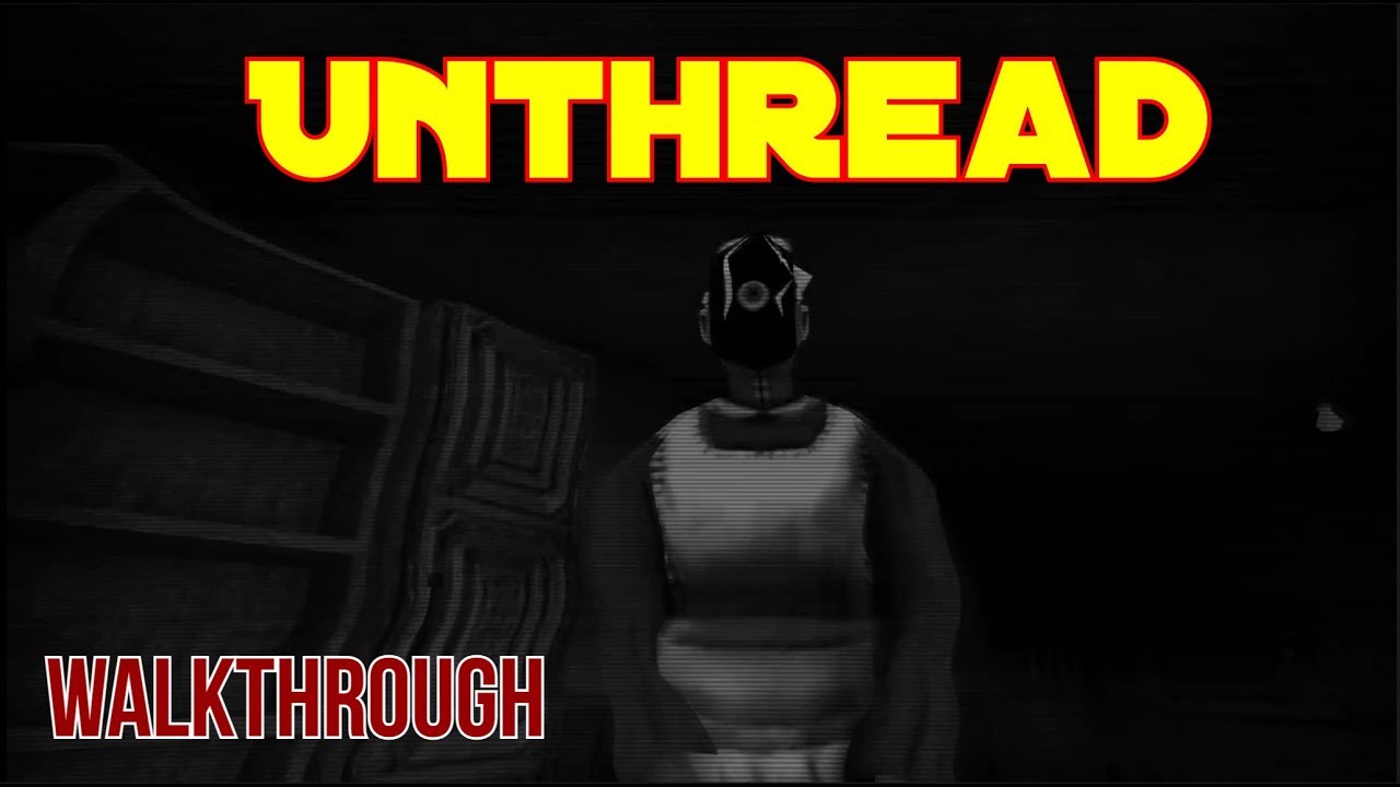 Unthread Walkthrough a short New Horror Game - YouTube