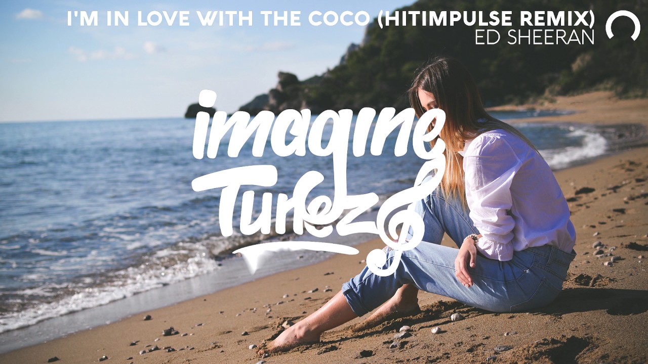 Ed Sheeran - I'm In Love With The Coco (Hitimpulse Remix)