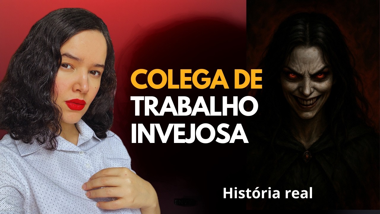 A INVEJA EXISTE: COLEGA DE TRABALHO INVEJOSA