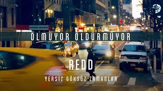 Redd - Ölmüyor Öldürmüyor [Official Audio] #YersizGöksüzZamanlar