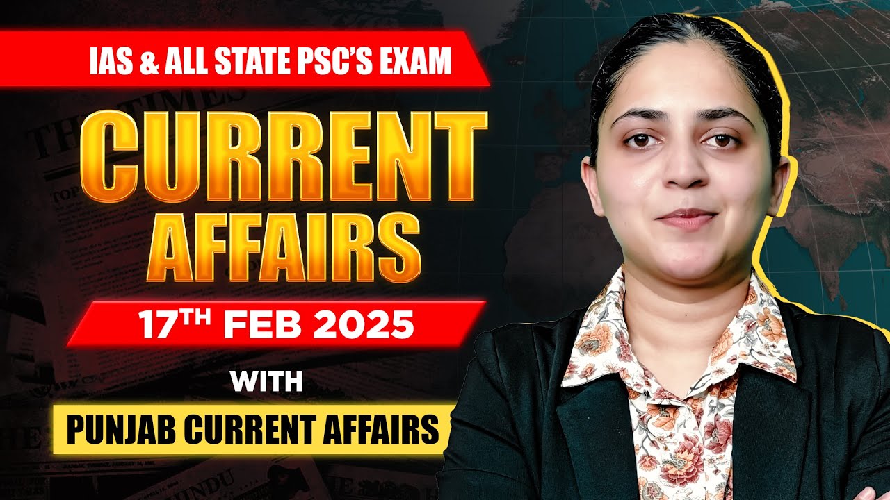 Current Affairs For UPSC & State PSCs | 17th February 2025 - YouTube