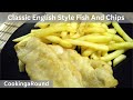 Classic English Style Fish And Chips Recipe