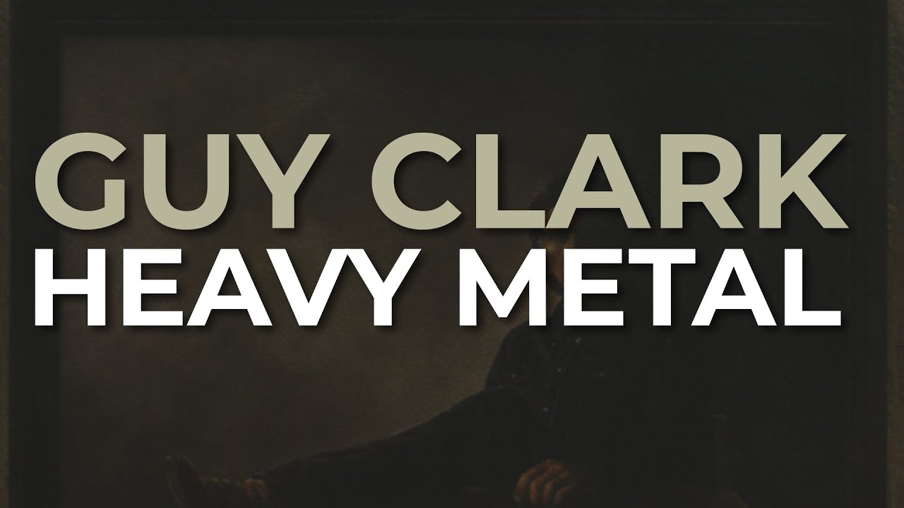 Guy Clark - Heavy Metal (Official Audio) - YouTube