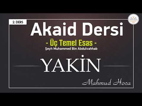 Akaid Dersleri | Üç Temel Esas | La İlahe İllallah'ın Anlamı Ve ŞartLarı |Yakin | Mahmud Hoca