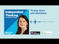 Trump, Gaza and US shutdown | Independent Thinking podcast