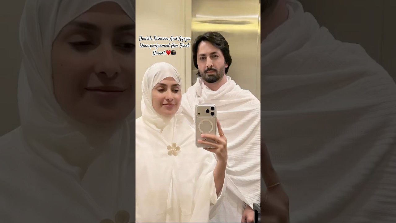Danish Taimoor And Ayeza Khan Performed Her First Umrah&hearts;️🕋