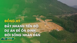 Đồng Hỷ Đẩy Nhanh Tiến Độ Dự Án Để Ổn Định Đời Sống Nhân Dân Thái Nguyên Tv