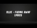 Ollie - Fading Away Lyrics