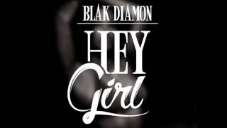 BLAK DIAMON ~  HEY GIRL  SEPTEMBER 2014