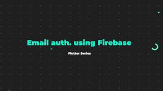Flutter Email Authentication using FIREBASE || Complete Flutter development Series || Ep. #27