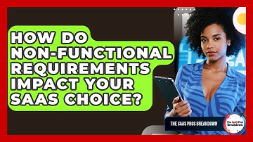 How Do Non-functional Requirements Impact Your SaaS Choice? - The SaaS Pros Breakdown
