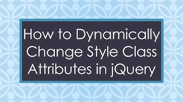 How to Dynamically Change Style Class Attributes in jQuery