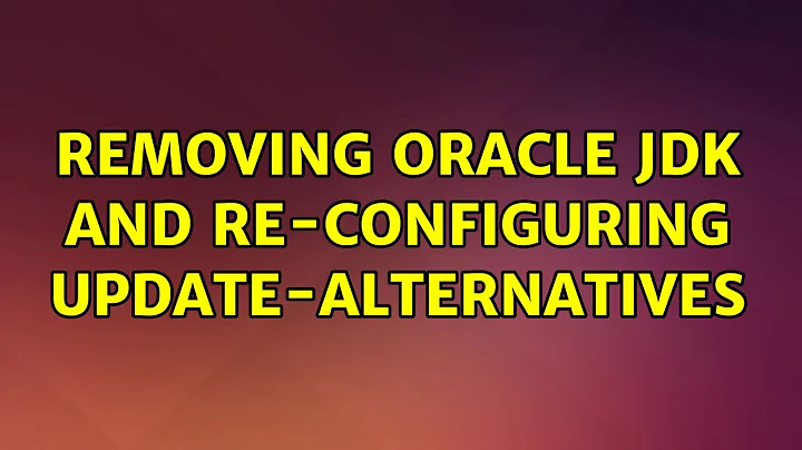 Ubuntu: Removing Oracle JDK and re-configuring update-alternatives