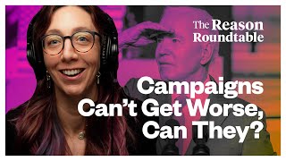 Campaigns Cant Get Worse Can They? Reason Roundtable May 13 2024