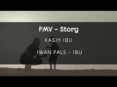 FMV - Story • Kasih Ibu • Iwan Fals - Ibu