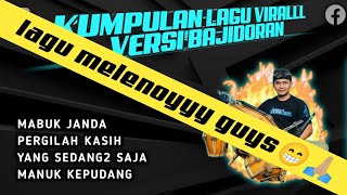 KUMPULAN LAGU VIRALLL 2023 VERSI BAJIDORAN || LAGU GALAU MELENOYYY || MHC