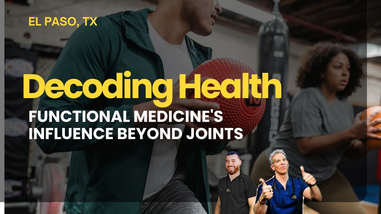 Functional Medicine's Influence Beyond Joints | El Paso, Tx (2024)