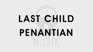 Last Child - Penantian (Lirik)