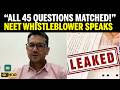 “I Was Shocked”: NEET Whistleblower Reveals How Leak Was Detected