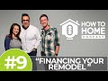 Financing Your Remodel: What are the Options? | How To Home Podcast