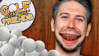 I've decided to have wooden teeth (Golf With Your Friends)