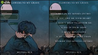 Mufasa Rex - 3 • Don't shed tears for me | Flowers to my grave EP