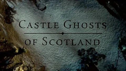 Castle Ghosts of Scotland