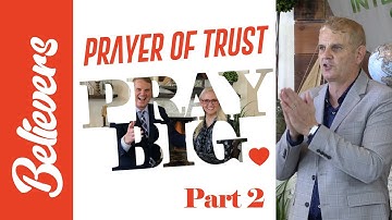 TRUST BIG! - THE PRAYER OF TRUST - PRAY BIG - PT 2