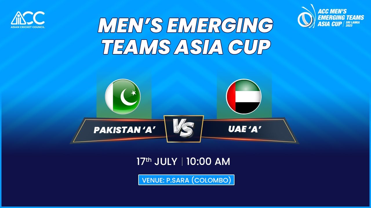 LIVE Cricket Streaming Pakistan A vs United Arab Emirates A, ACC Mens Emerging Teams Asia Cup