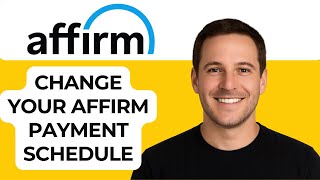 Affirm Payment Schedule Change | How to Adjust Your Payment Dates