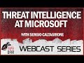 Threat Intelligence At Microsoft: A Look Inside - Cyber Threat Intelligence Summit 2017