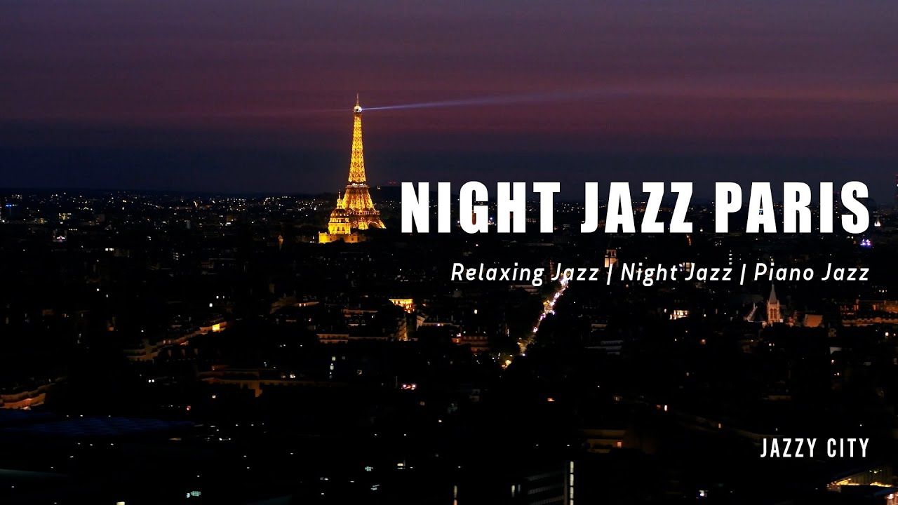 Paris Night Jazz - Smooth Jazz Music - Relaxing Comfortable Jazz Music ...