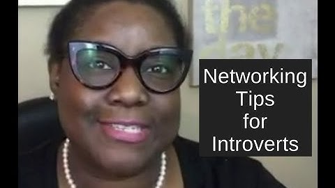 pt. 4  Networking tips for Introverts