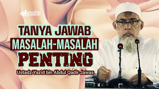 FULL TANYA JAWAB : MASALAH-MASALAH PENTING - Ustadz Yazid bin Abdul Qadir Jawas