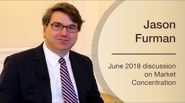 Market Concentration: Jason Furman  talks about market concentration and market power in the US