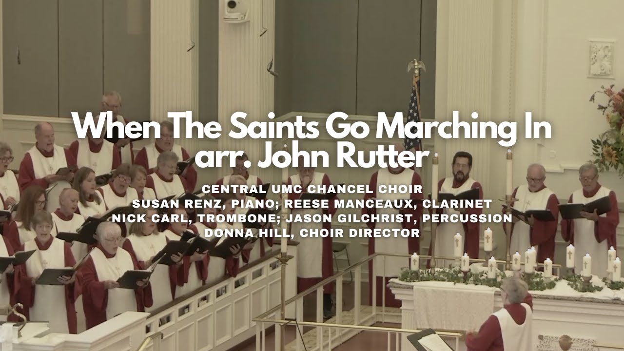 John Rutter Anthem When The Saints Go Marching In arr. John Rutter | Central UMC Anthem 11 ...