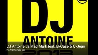 Video thumbnail of "DJ Antoine vs Mad Mark feat. B-Case & U-Jean - You And Me (Radio Edit)"