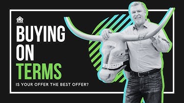Buying on terms: Is your offer the best offer? | Eddie Speed’s Real Estate NoteSchool