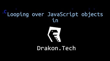 Drakon.Tech tutorial: how to iterate over properties of a JavaScript object