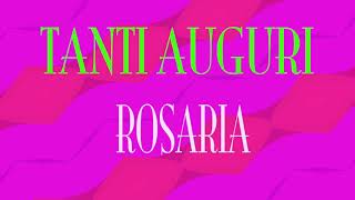 Tanti Auguri Rosaria Buon Compleanno Happy Birthday Youtube