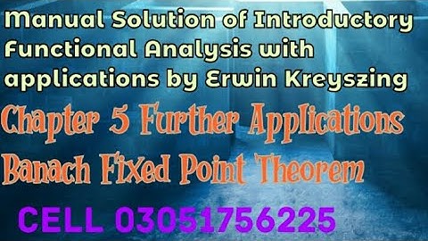 Manual solution for Functional Analysis by Erwin Kreyszing | Ch.5 | Banach Fixed Point Theorem