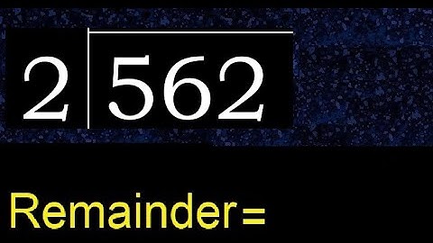 Deel 562 door 2, rest. Delen met 1-cijferige delers. Hoe te doen.