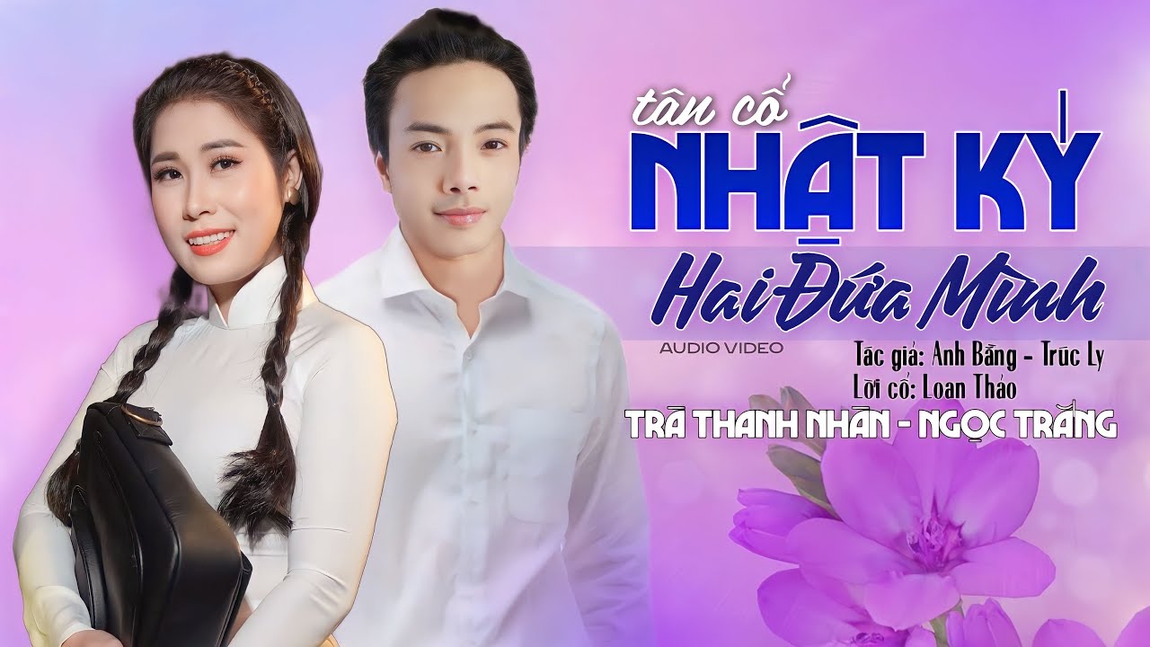 (TÂN CỔ) NHẬT KÝ HAI ĐỨA MÌNH | Trà Thanh Nhàn - Ngọc Trắng