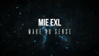 MAKE NO SENSE | MIE EXL | MUSIC VIDEO | HINDI RAP SONG 2K24