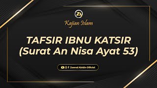 [LIVE] TAFSIR IBNU KATSIR " SURAT AN NISA AYAT 53 " | Ustadz Dr. Zaenal Abidin, Lc., M.M. حفظه الله
