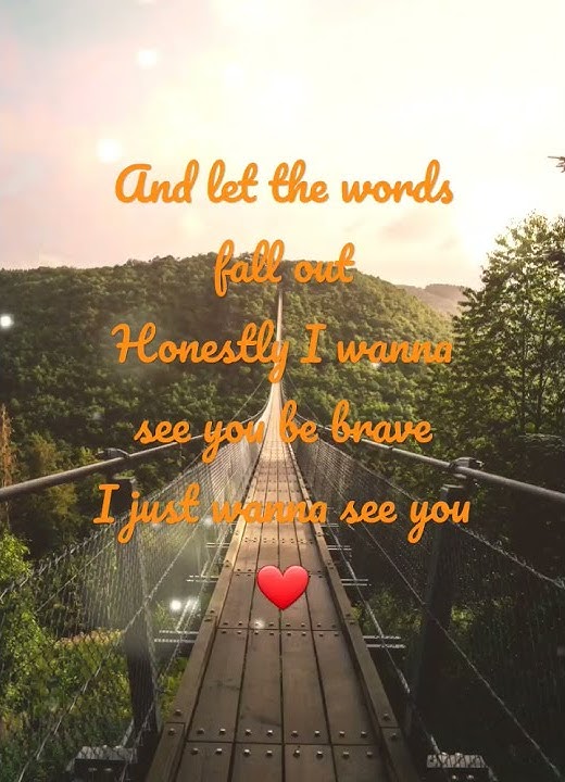 Be Brave Everyone! #brave #music #lyrics #healing #sarabareilles #life  #you